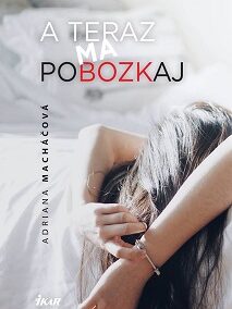 Adriana Macháčová – A teraz ma pobozkaj