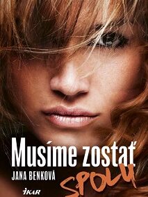 RECENZIA: Jana Benková – Musíme zostať spolu