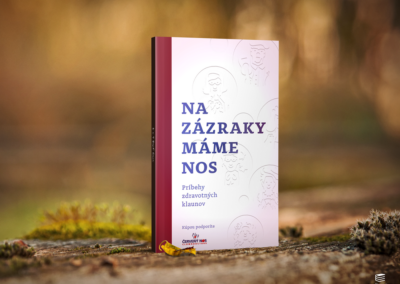 Na zázraky jednoducho majú nos: 32 dojímavých príbehov o zážitkoch a skúsenostiach z nemocníc