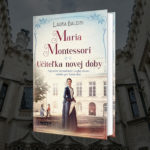 Beletrizovaný životopis Maria Montessori: Najťažšie rozhodnutie svojho života urobila pre blaho detí