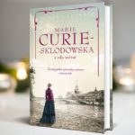 Spoznajte fascinujúci život Marie Curie-Sklodowskej v pútavom životopisnom príbehu
