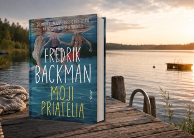 Moji priatelia od Fredrika Backmana: Príbeh, v ktorom je priateľstvo povýšené na rodinu